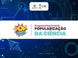 Sinpete 2025 é contemplada pelo edital Pop Ciência do CNPq